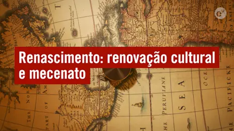 Renascimento: renovação cultural e mecenato
